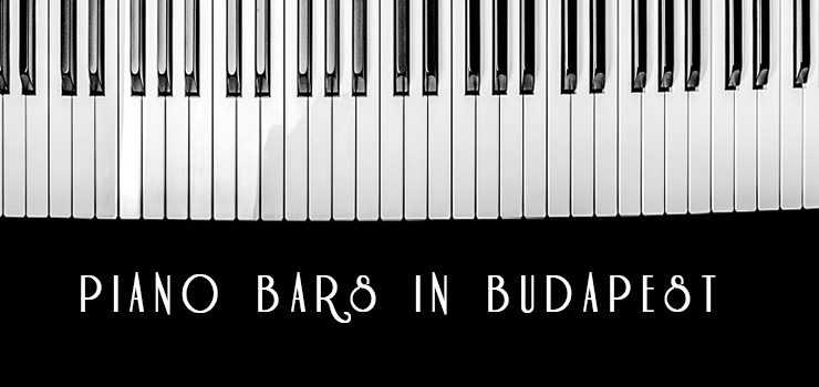 Budapest’s Classic Piano Bars